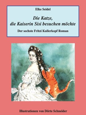 cover image of Die Katze, die Kaiserin Sisi besuchen möchte